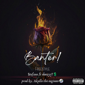 Banter freestyle! by $tefano, DENZZ!, Akullo the Engineer