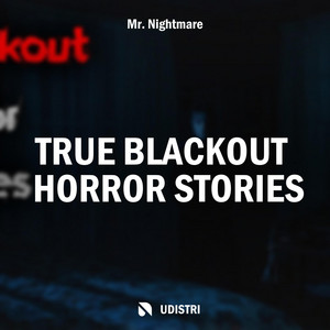 True Blackout Horror Stories, Pt. 2 by Mr. Nightmare