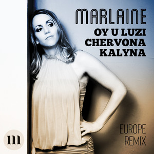Marlaine — Oy U Luzi Chervona Kalyna - Europe Remix
