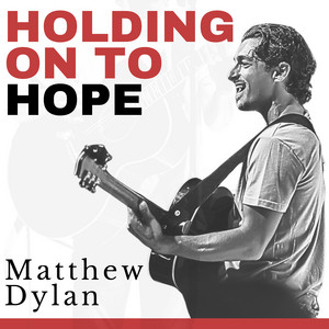 Holding On To Hope by Matthew Dylan