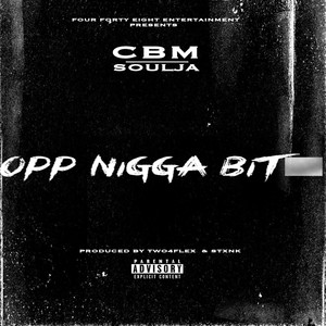 Opp Nigga Bit** - Single by CBM Soulja | Spotify