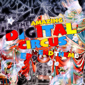 TADC EP9 End Theme Your New Life THE AMAZING DIGITAL CIRCUS - Extended by Sliverk
