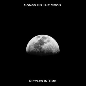 Ripples In Time by Songs On The Moon