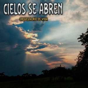 Cielos Se Abren by Orquesta Rio De Vida