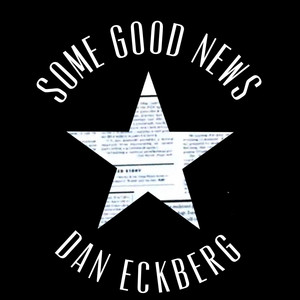 Some Good News by Dan Eckberg
