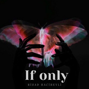 If only by Rişad Hacıbəyli