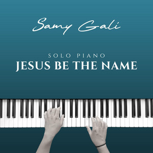 Jesus Be The Name - Solo Piano by Samy Galí
