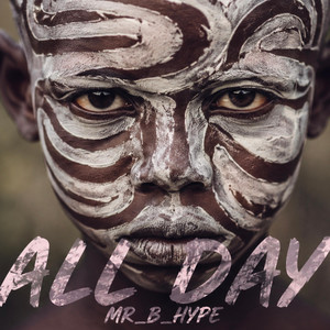 All Day by Mr_B_Hype