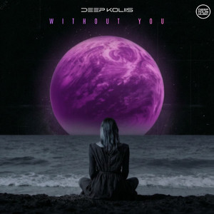Without You by Deep Koliis
