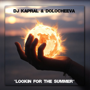 Lookin' for the Summer by DJ Kapral, Dolocheeva
