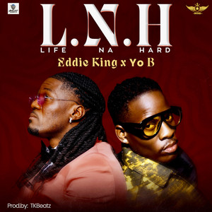 Eddie King - Life Na Hard (feat. Yo B)