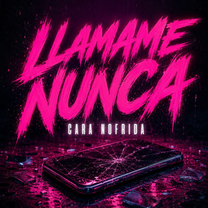 Llamame Nunca by Cara Nofrida