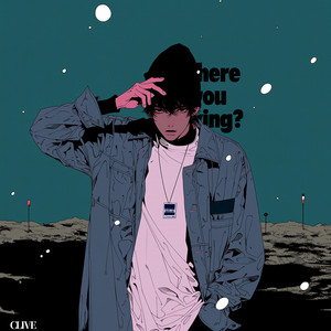 Where are you looking？ by CLIVE