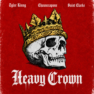 Heavy Crown by Tyler Kinng, Chaunccapone, Saint Clarke