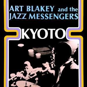 Kyoto - Compilation by Art Blakey & The Jazz Messengers | Spotify