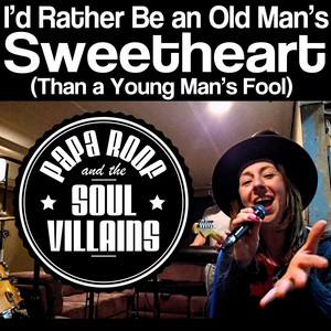 I'd Rather Be an Old Man's Sweetheart (Than a Young Man's Fool)
