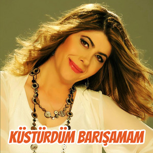 Küstürdüm Barışamam