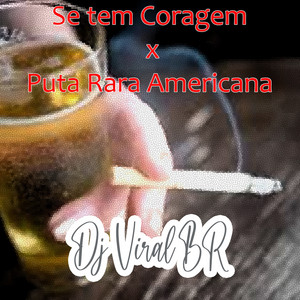 DJ Viral BR & Marquiori - If you have Courage x Rare American Bitch