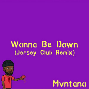 Wanna Be Down (Jersey Club) by Mvntana
