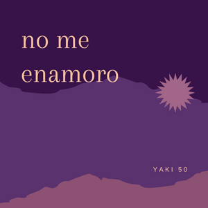 No Me Enamoro by Yaki 50