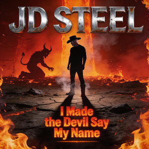 I Made the Devil Say My Name by JD Steel