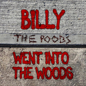 Billy Went Into The Woods by The Poobs