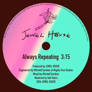 Always Repeating by Jewel House