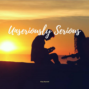 King Reynold - Unseriously Serious