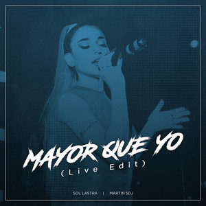 Sol Lastra - Mayor Que Yo (feat. Martin SDj) [Live Edit]