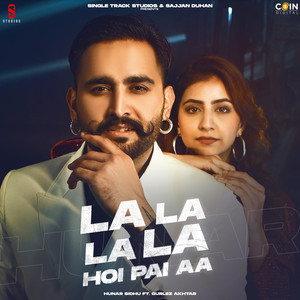 La La La La Hoi Pai Aa by Hunar Sidhu