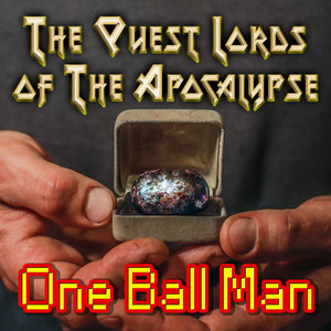 One Ball Man by The Quest Lords of the Apocalypse