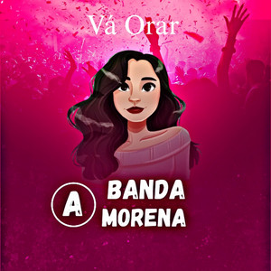 Banda A Morena - Vá Orar