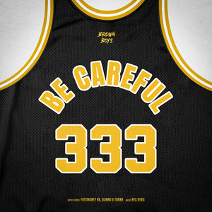 Be Careful by Fastmoney RK, Blamo, Byg Byrd, Tarna