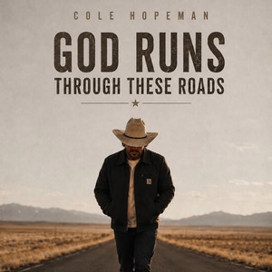 God Runs Through These Roads by Cole Hopeman