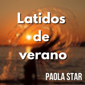 Latidos de verano by PAOLA STAR