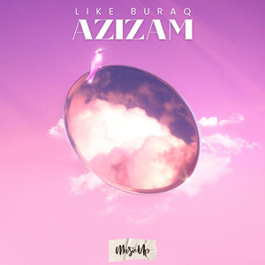 Azizam by Like Buraq