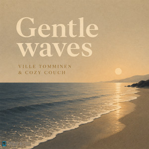 Gentle waves by Ville Tomminen, Cozy Coach, Patiotic Records