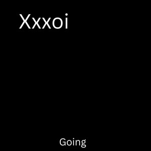 Going by Xxxoi
