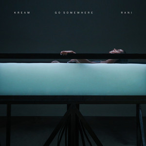 Go Somewhere - Extended Mix by KREAM, RANI