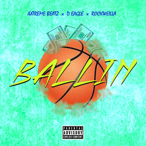 Ballin by Xxtreme Beatz, D Eagle, Rock Weilla