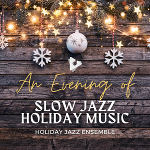 An Evening of Slow Jazz Holiday Music