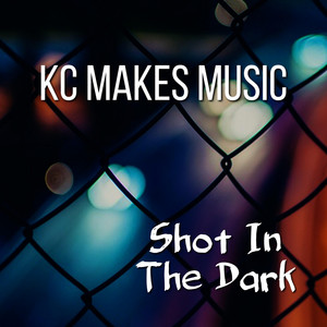 Shot in the Dark by KC Makes Music