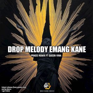 DROP MELODY EMANG KANE by QUEEN VINA