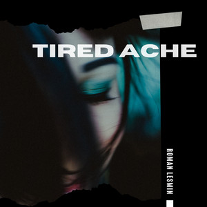 Tired Ache by Roman Lesmin