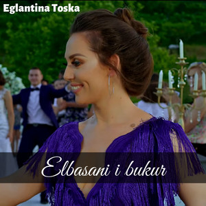 Eglantina Toska - Elbasani i bukur