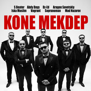Kone mekdep by S Beater, Abdy Dayy, DZ-ED, Aragon Sovetskiy, Iska Muslim, Vagrant, Sopranoman, MAD Nazarov