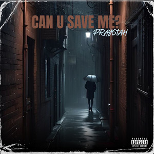 Can U Save Me? by Praystah