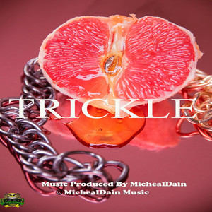 Trickle by MichealDain, Bstunna