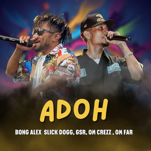 ADOH by ANADOK, Bong Alex, Slick Dogg, Om Crezz, Om Far