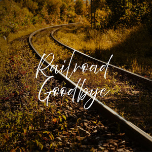 Railroad Goodbye